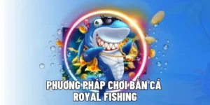 Tuyệt Chiêu Chơi Bắn Cá Royal Fishing Tại 789P Săn Rồng Vàng
